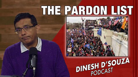 THE PARDON LIST Dinesh D’Souza Podcast Ep1000