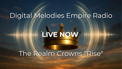 Digital Melodies Empire Radio | *LIVE NOW* | The Realm Crowns "Rise"