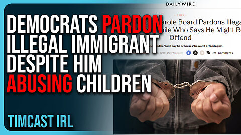 Democrats PARDON Illegal Immigrant Despite Him ABUSING Children, They Are EVIL