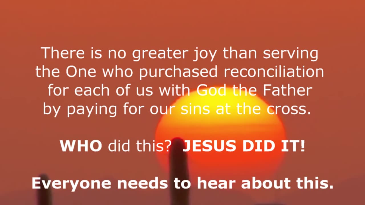 (PRECIOUS TRUTH NUGGETS) - THE SON DID IT ALL -- LET'S TELL ALL ABOUT IT