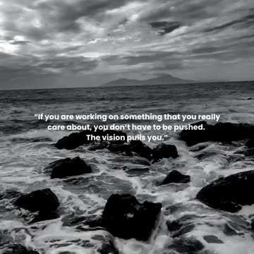 If you are working on something that you really care about, you don’t have to be pushed...