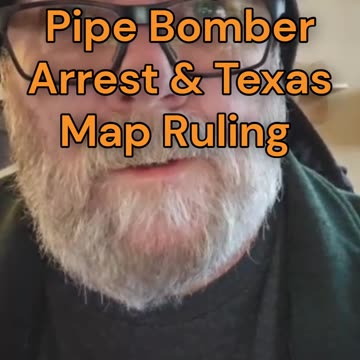 Morning Sip Pipe Bomber Arrest & Texas Map Ruling