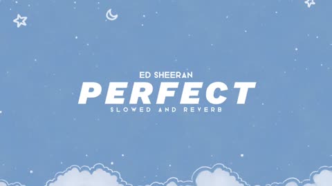 Ed Sheeran - Perfect [Slowed And Reverb] Lofi Song | SLOWEDANDREVERB