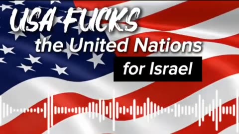 USA F**ks the United Nations for Israel