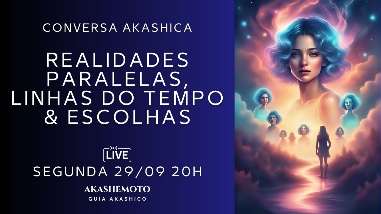 Realidades Paralelas, Linhas do Tempo & Escolha - Conversa Akashica | Live 29 set 2025