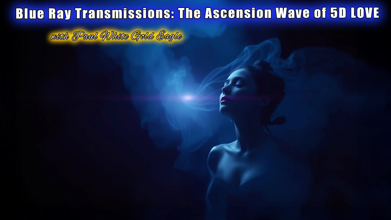 🌊 Blue Ray Transmissions: The Ascension Wave of 5D LOVE 🕉 Rise of the New Earth Frequency 🕉