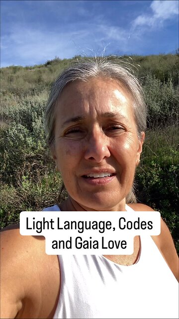 Light Language and Codes and Gaia Love