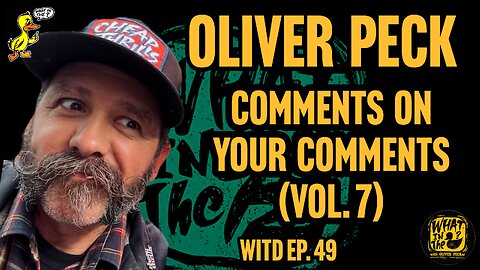 Oliver Peck Responds To Your YouTube Comments (Vol. 7) | What In The Duck Podcast Ep.49