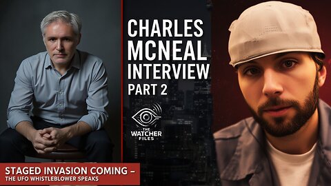 SHOCK CLAIM: Whistleblower Warns of a "Staged Invasion" - The Charles McNeal Interview (Part 2)
