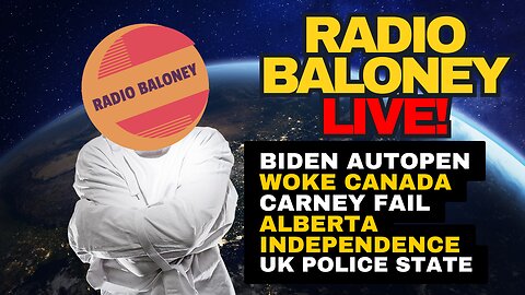 Radio Baloney Live! Biden Autopen, Woke Canada, Carney Failing, Alberta Independence, Graham Linehan