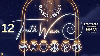 TruthWave : SunSET Energy SESSION - February 17 2026