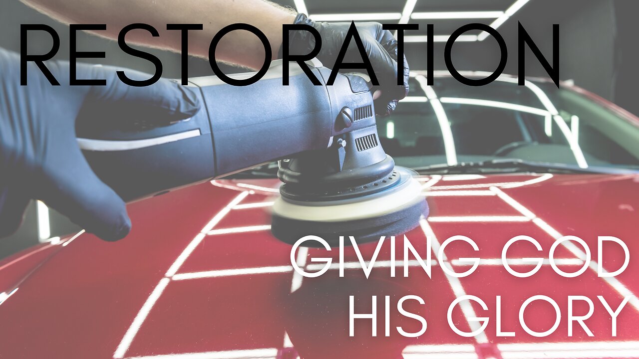 Restoration- Giving God His Glory