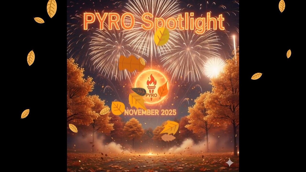 Pyro Spotlight November 2025💥