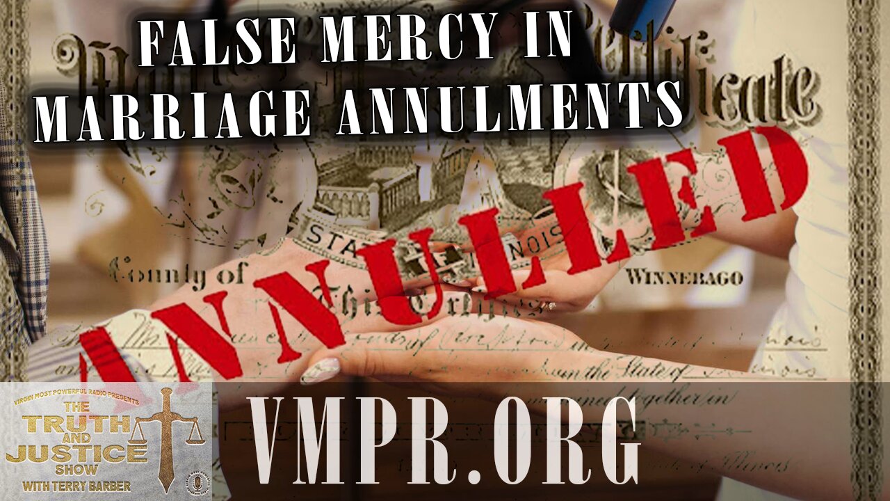 26 Nov 25, The Truth & Justice Show: False Mercy in Marriage Annulments