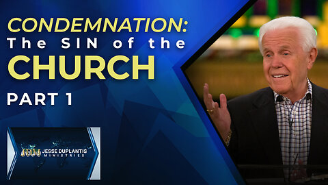 Condemnation: The Sin Of The Church, Part 1