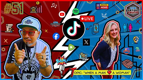 The Flat Out Truth #51 - WHEN A MAN LOVES A WOMAN