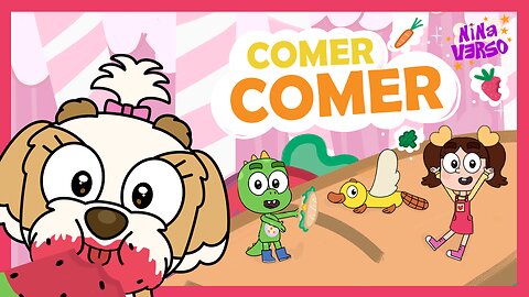 NinaVerso - Comer Comer 🍉 | Música Infantil 🐶