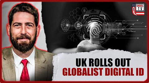 UK Rolls Out Globalist Digital ID Mandated for All Workers - 10.02.25