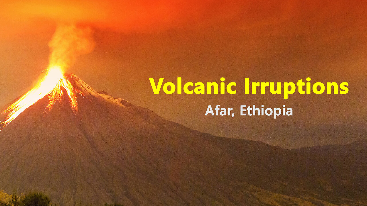 Frequent Earth Quake and Several Volcanic Irruptions in Afar Region of Ethiopia