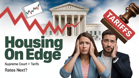 Supreme Court Tariff Ruling Could Shake Mortgage Rates & Housing in 2026