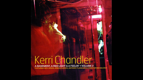 Kerri Chandler: A Basement, A Red Light & A Feelin Vol. 2 [KCTDL626] [2002]