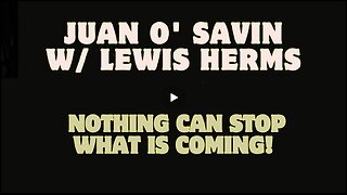 Juan O' Savin w- Lewis Herms - Nothing Can Stop What Is Coming!!!