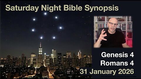 Saturday Bible Synopsis Chat: Genesis 4 and Romans 4