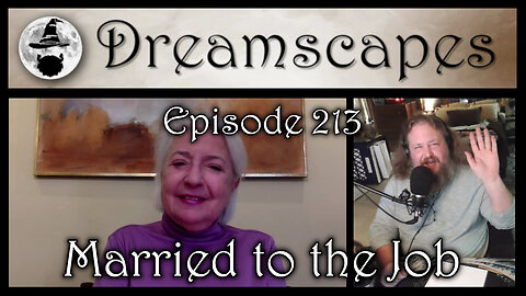 Dreamscapes Episode 213: Married to the Job