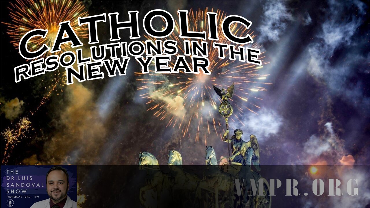 02 Jan 25, The Dr. Luis Sandoval Show: Catholic Resolutions in the New Year
