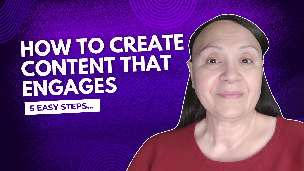 How to Create Content That Engages - 5 Easy Steps