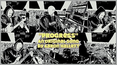"Progress" an Original Song by Aaron Hallett