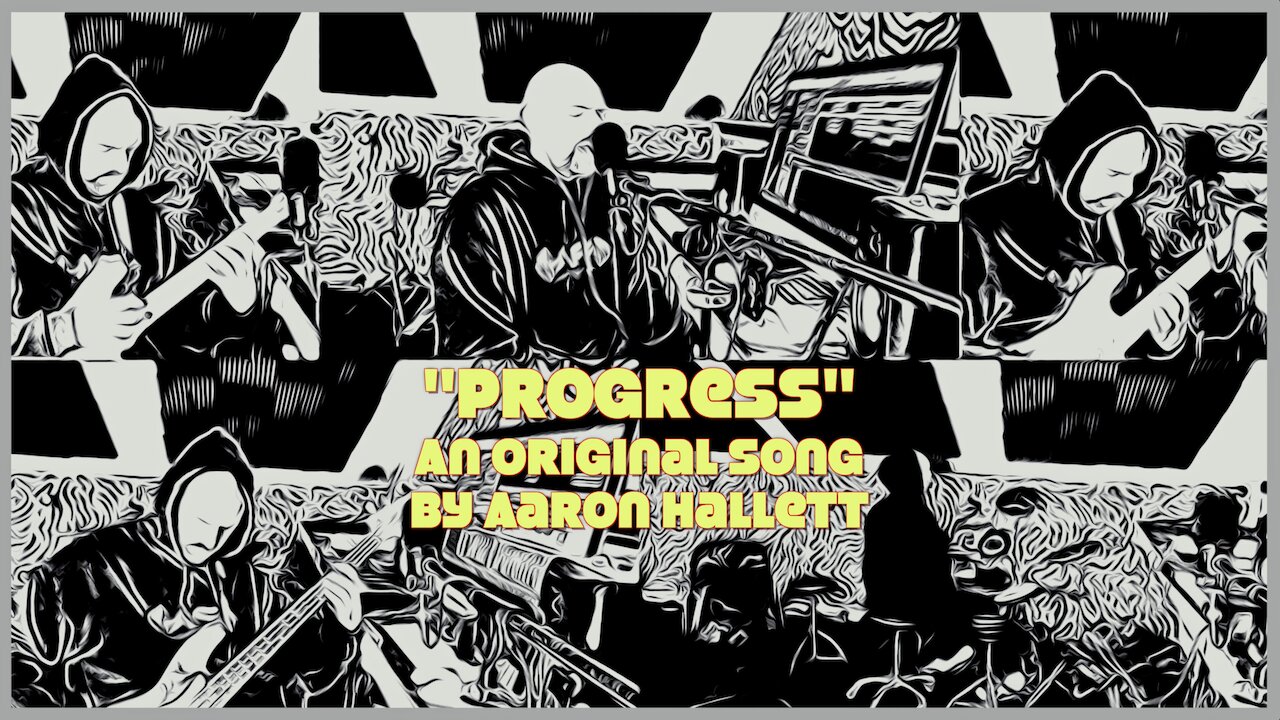 "Progress" an Original Song by Aaron Hallett