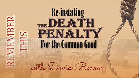 REMEMBER THIS: Re-Instating the Death Penalty for the Common Good, William Barr[Trump's Man]