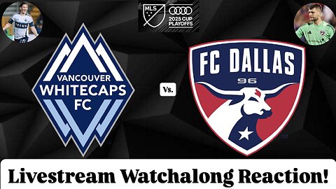 Vancouver Whitecaps FC Vs. FC Dallas 2025 MLS Cup Playoffs Western Quarterfinals Live Watchalong