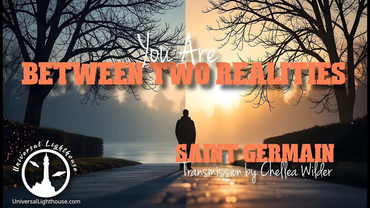 You Are Between Two Realities ~ Saint Germain ~ Chellea Wilder