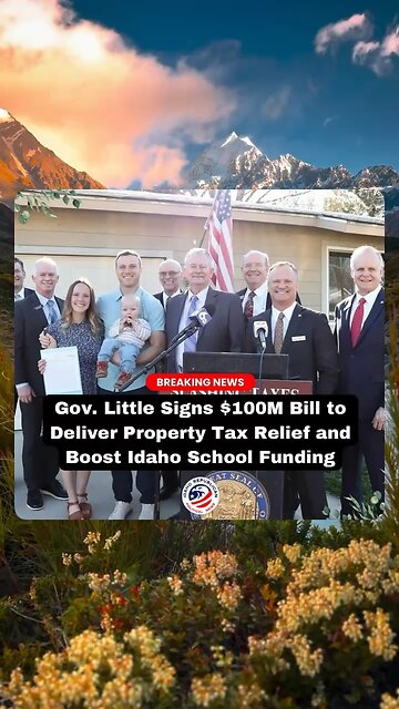Idaho Governor Signs Property Tax Relief Bill & School Funding