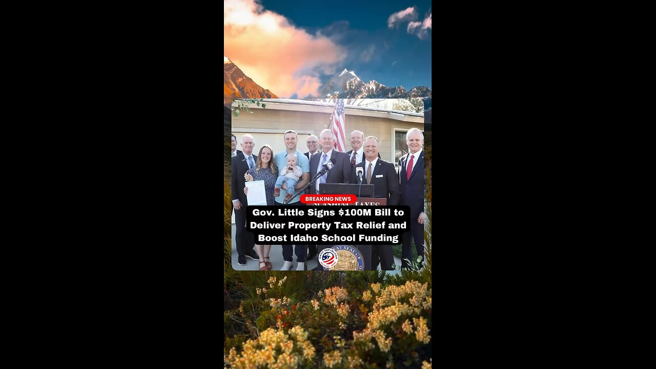 Idaho Governor Signs Property Tax Relief Bill & School Funding