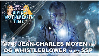 DIVINE MOTHER EARTH TIME #70: JEAN-CHARLES MOYEN the OG WHISTLEBLOWER of the SSP!