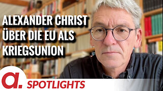Spotlight: Dr. Alexander Christ über die Entwicklung der EU zur Kriegsunion