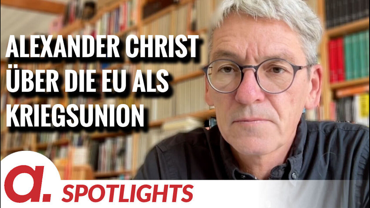 Spotlight: Dr. Alexander Christ über die Entwicklung der EU zur Kriegsunion