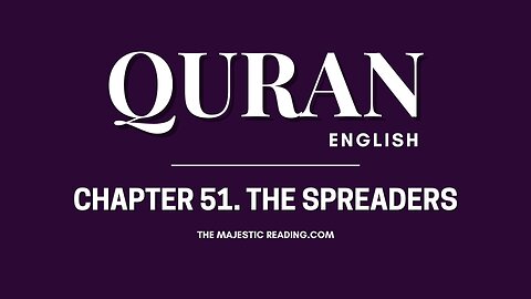 Chapter 51 - The Spreaders - Quran English