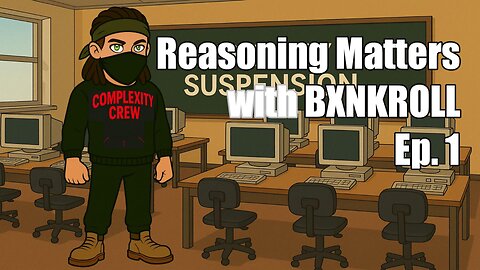 Reasoning & Critical Thought with BXNKROLL: Ep. 1 - Q&A