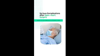 Serious Complications After Open-Heart Surgery