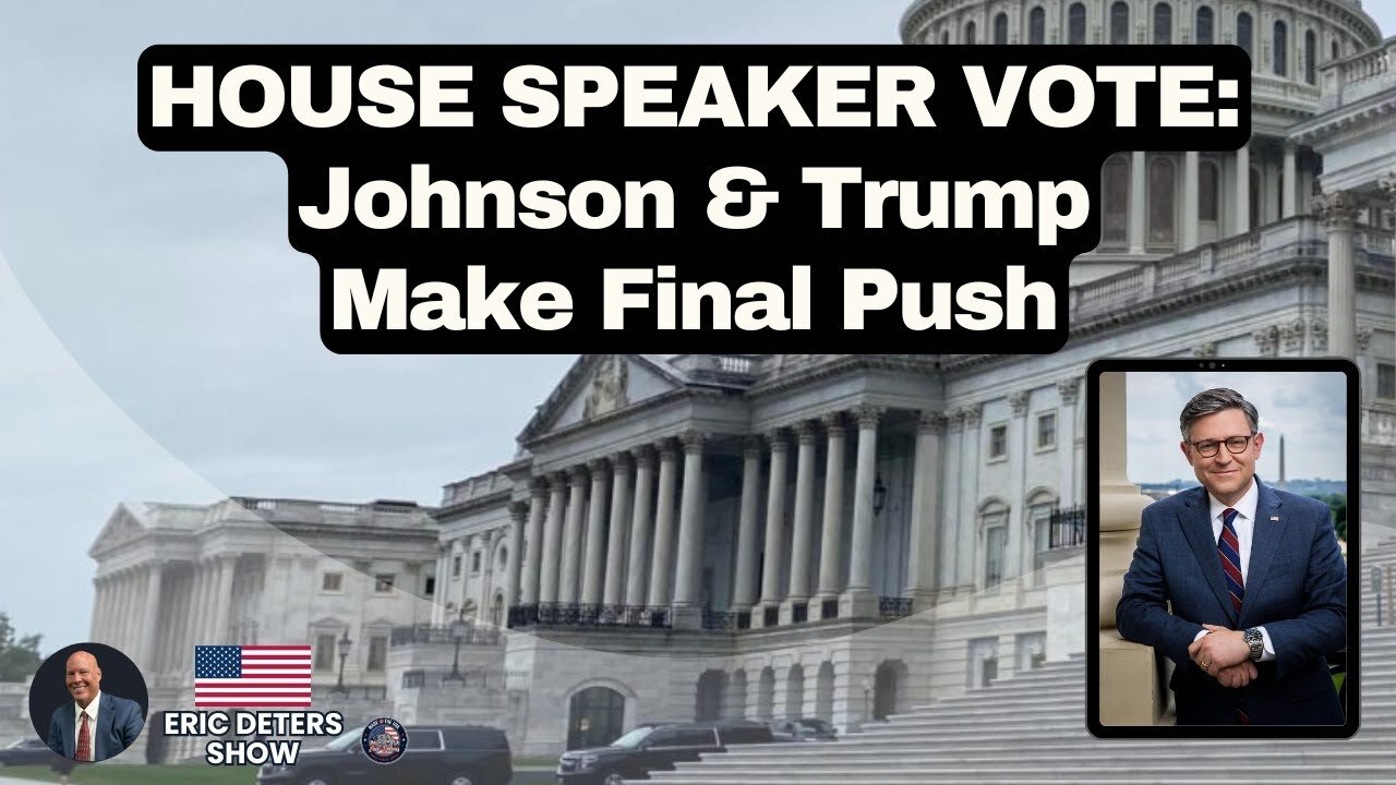 House Speaker Vote Johnson & Trump Make Final Push | Eric Deters Show