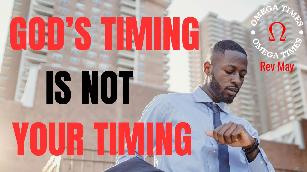 God's Timing Is Not Your Timing