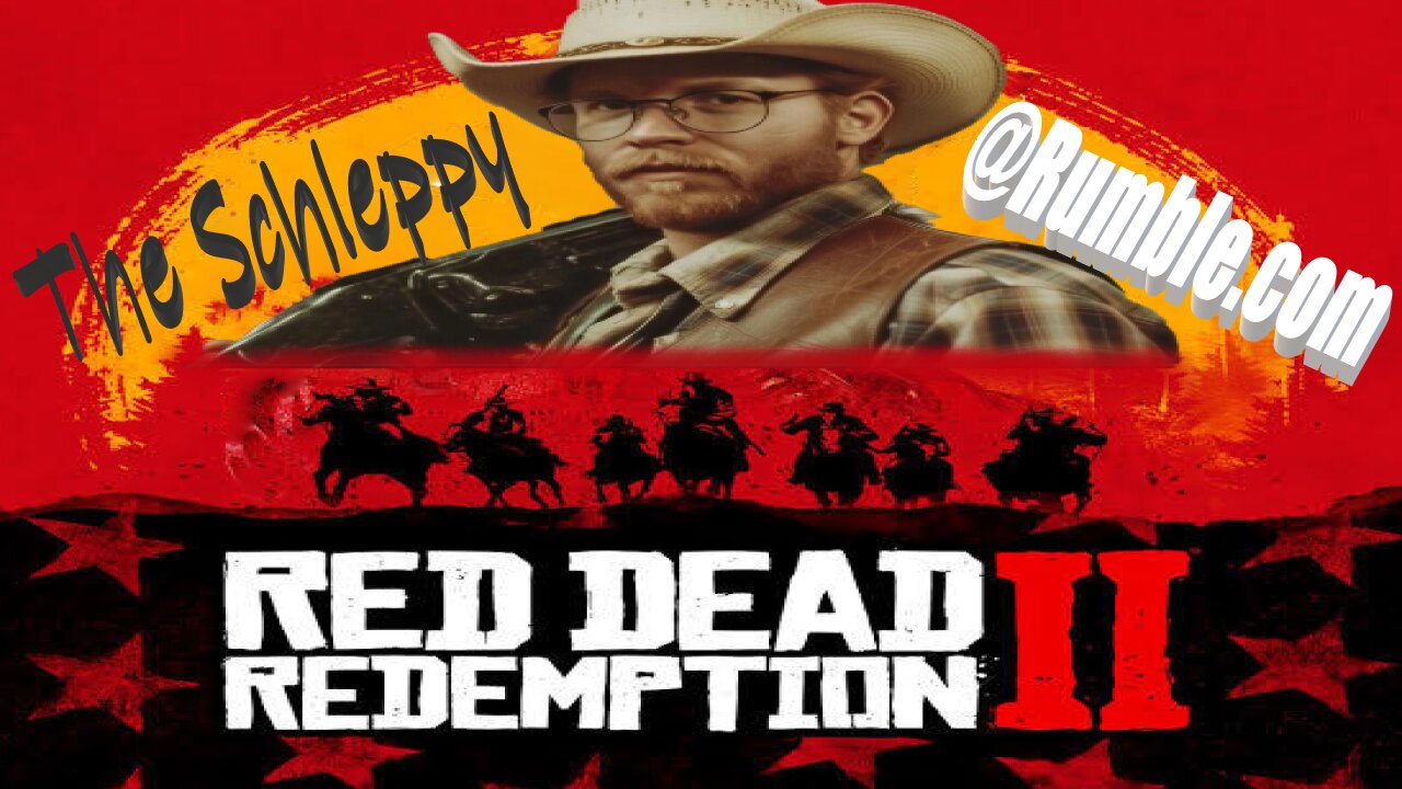 ✨#FREETheSchleppy✨EP 6 : RED DEAD REDEMPTION 2!!