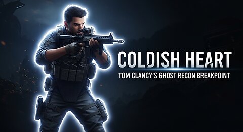 Coldish Heart ► Tom Clancy's Ghost Recon Breakpoint