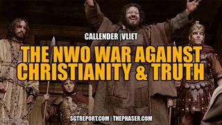 The NWO War Against Christianity & Truth -- Vliet | Callender