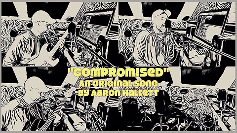 "Compromised" an Original Song by Aaron Hallett
