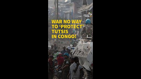 WAR NO WAY TO ‘PROTECT’ TUTSIS IN CONGO!